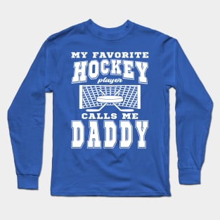 My Favorite Hockey Player Daddy Fathers Day Long Sleeve T-Shirt